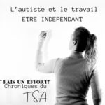 L’autiste et le travail : Etre indépendant
